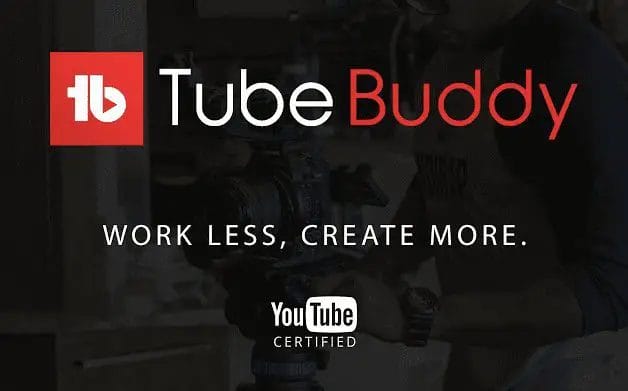 TubeBuddy Work Less Create More