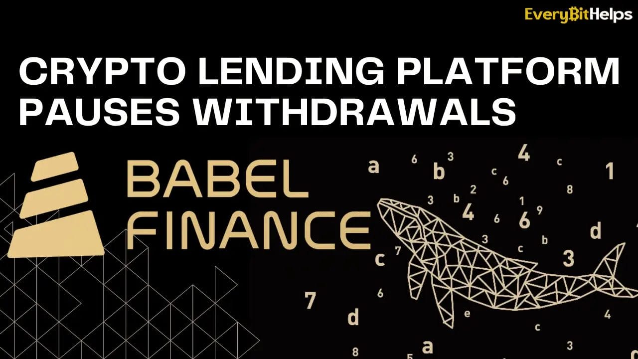 Lending Platform Babel Finance Pauses Withdrawals