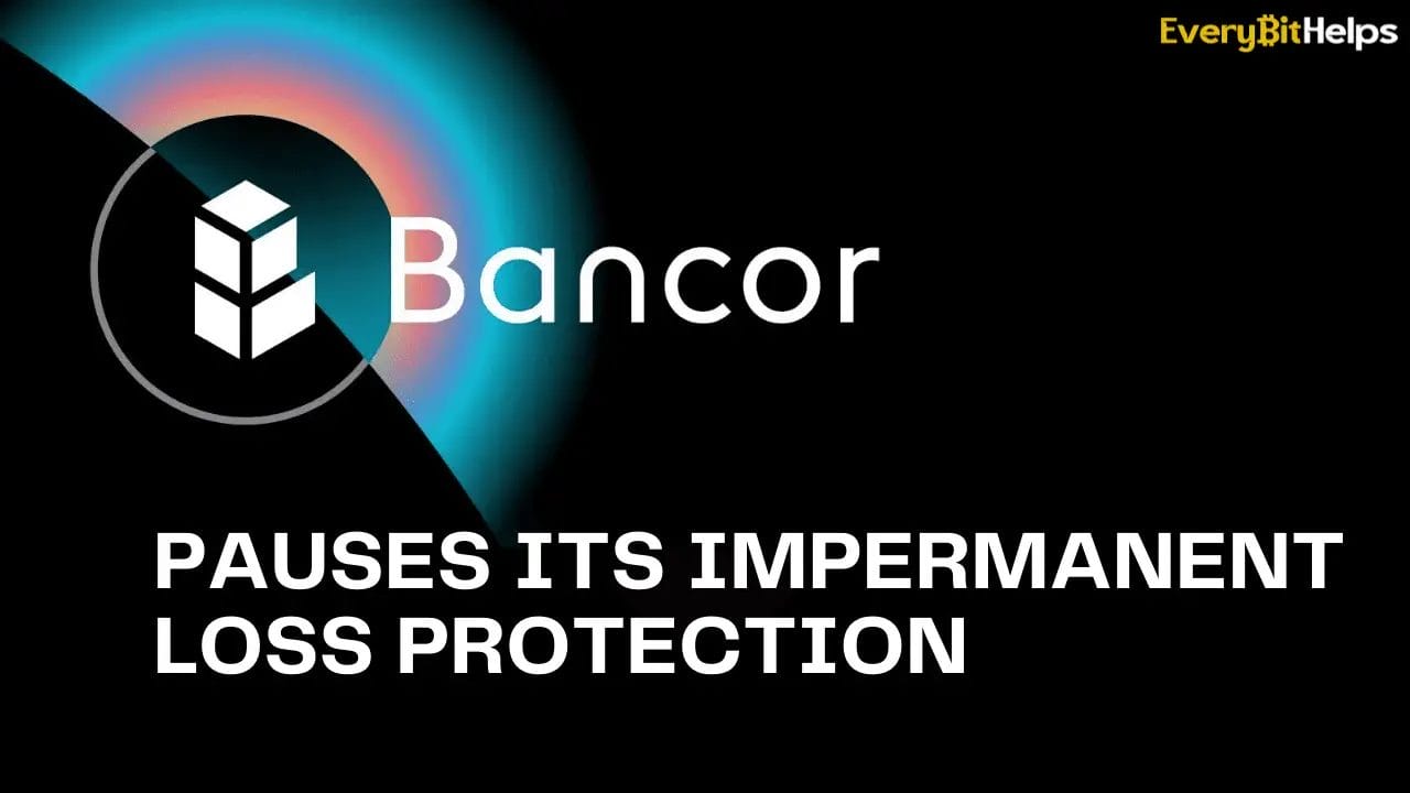 Bancor Temporarily Pauses its Impermanent Loss Protection
