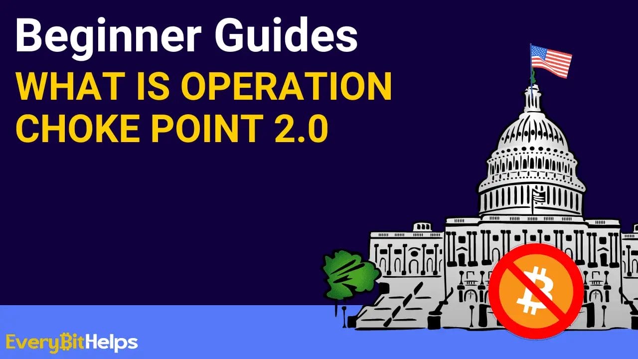What is Operation Choke Point 2.0 & How Will it Affect the Crypto Industry?