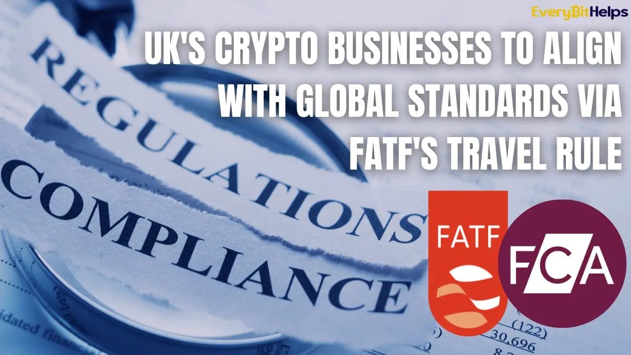 UK's Crypto Businesses to Align with Global Standards via FATF's Travel Rule