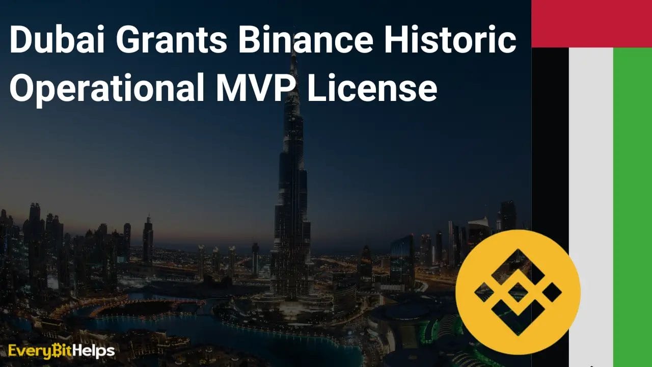 Dubai Grants Binance Historic Operational MVP License