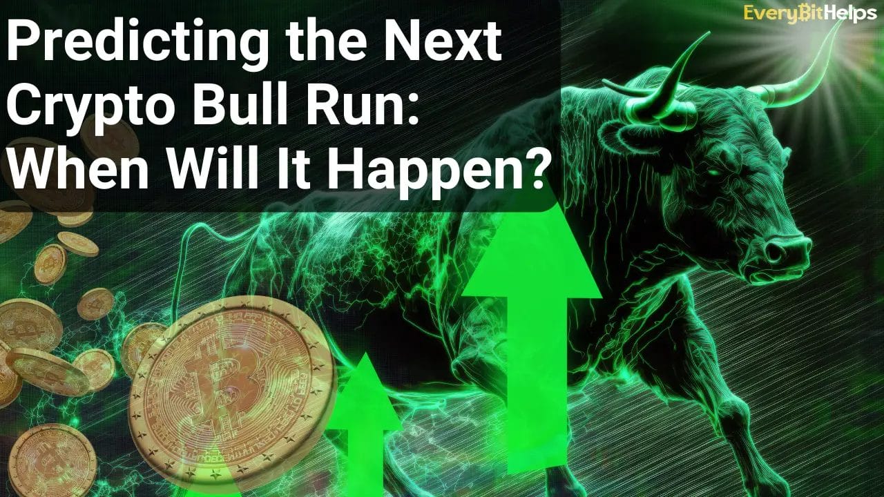 When will the Next Crypto Bull Run and Bitcoin Bull Run happen